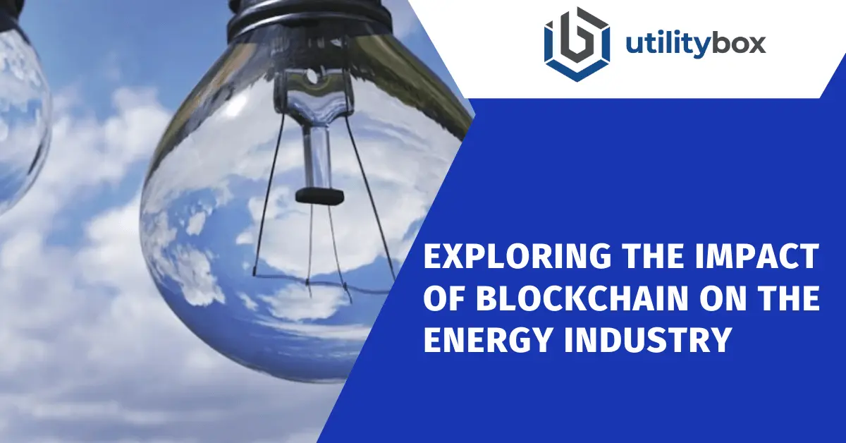 Exploring the Impact of Blockchain on the Energy Industry