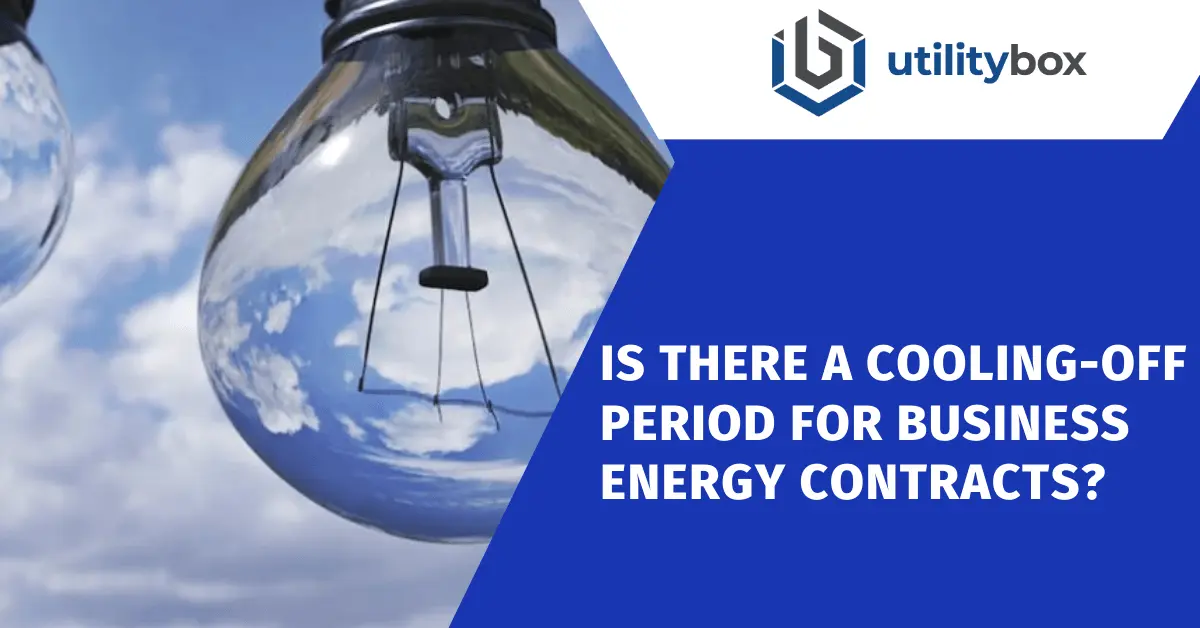 Is there a Cooling-Off Period for Business Energy Contracts?