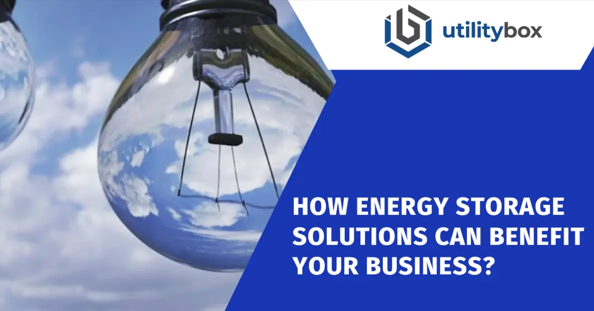 How Energy Storage Solutions Can Benefit Your Business