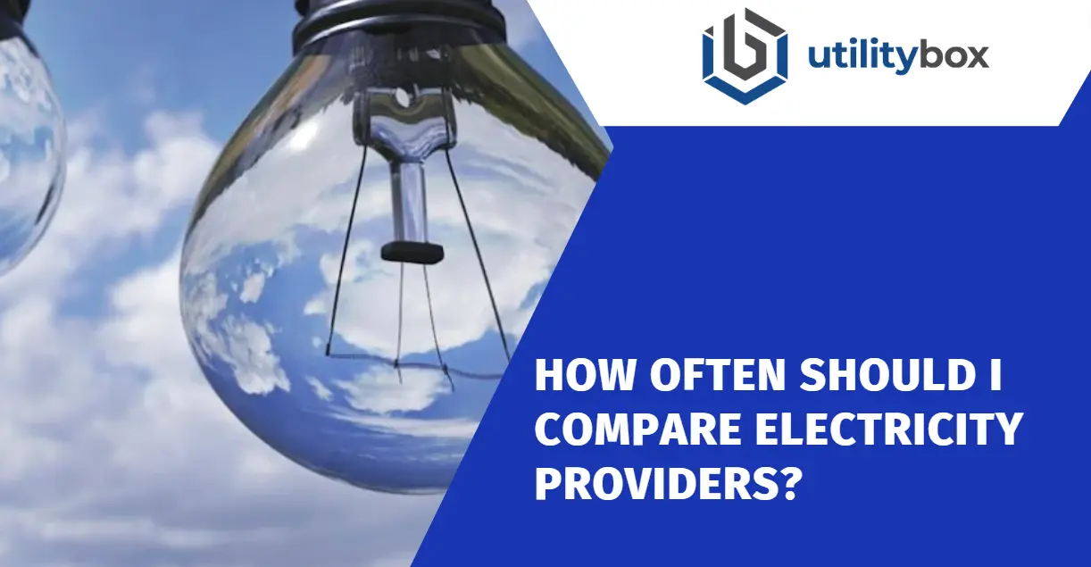How Often Should I Compare Electricity Providers?
