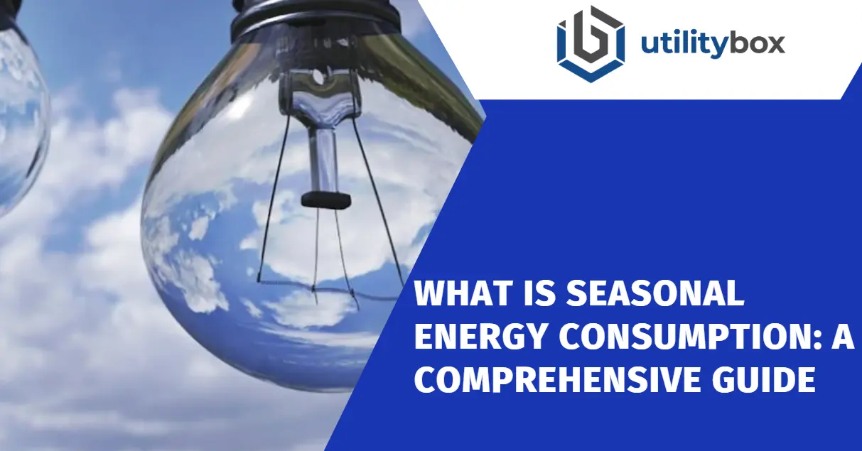 What is Seasonal Energy Consumption: A Comprehensive Guide